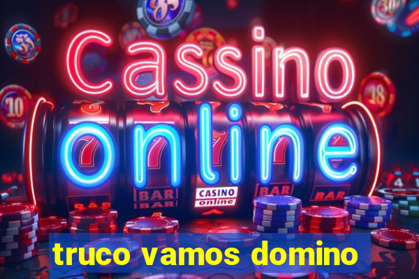 truco vamos domino